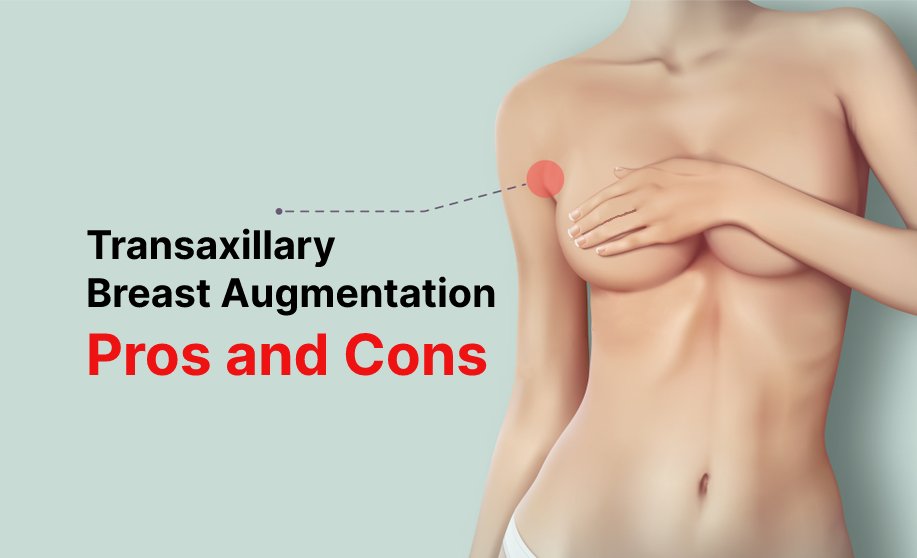 The Pros and Cons of the Transaxillary Breast Augmentation